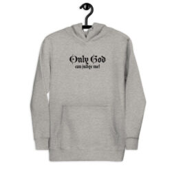 ONLY GOD CAN JUDGE ME hoodie